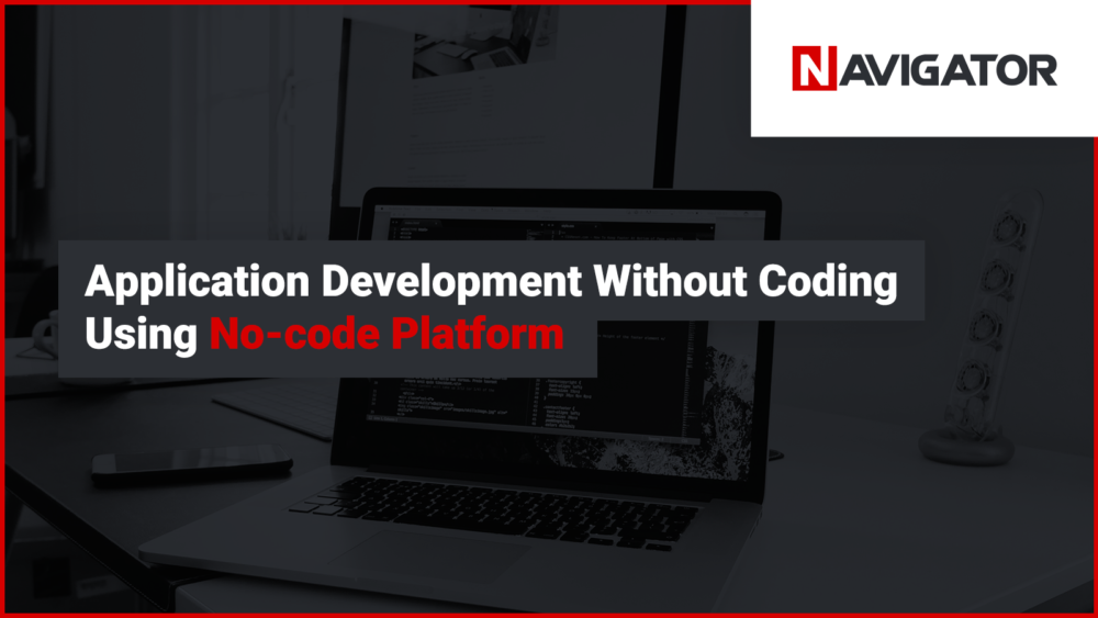 Application Development Without Coding Using No-code Platform | Blog Archman